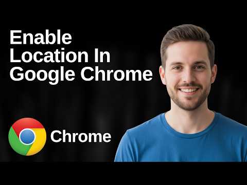 How To Enable Location In Google Chrome Browser (Easy Guide)