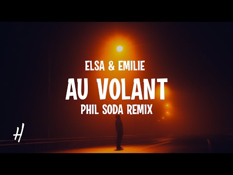 Elsa & Emilie - Au Volant (Phil Soda Remix) Lyrics