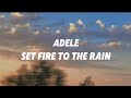 Adele Set Fire To The Rain Lyrics Adele Set Fire To The Rain Lyrics