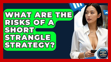 What Are The Risks Of A Short Strangle Strategy? - Stock and Options Playbook