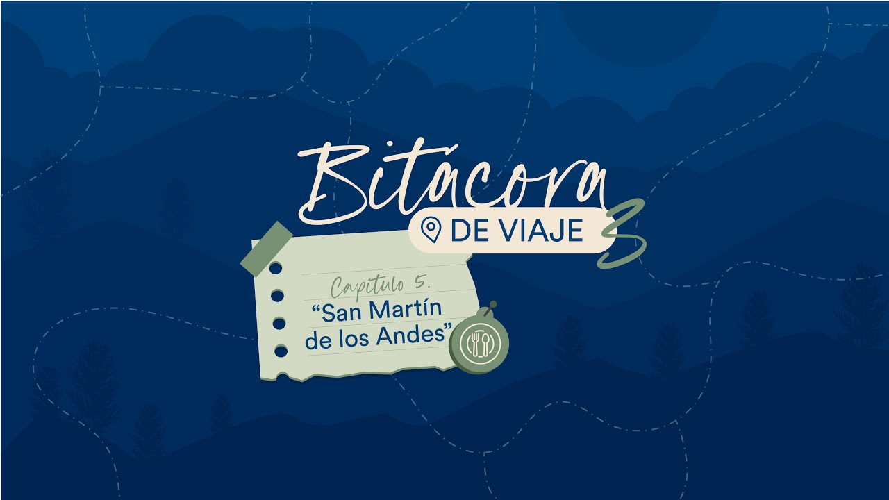 Bitácora de viaje 3 - CAP 5 - SAN MARTÍN DE LOS ANDES