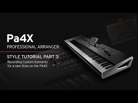 Korg PA4X Style Tutorial Part 3: Recording Custom Elements for a new Style on the PA4X