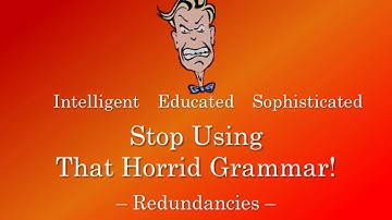 Stop Using That Horrid Grammar: Redundancies