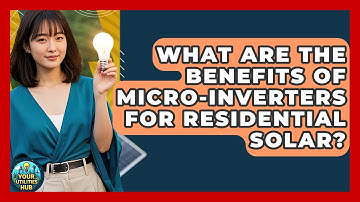 What Are The Benefits Of Micro-inverters For Residential Solar? - Your Utilities Hub