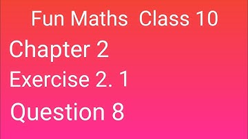 Class 10 Maths Exercise 2.1 Question 8