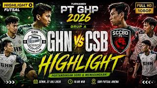 🔥 HIGHLIGHT GHN vs CSB! Duel Sengit Grup A Turnamen PT GHP 2026 | Gol & Aksi Terbaik