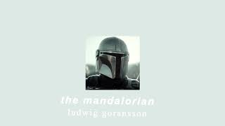 ludwig göransson - the mandalorian (slowed down + reverb)
