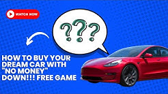How To Buy Your Dream Car With "NO MONEY" Down!!! Free Game 