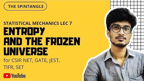 ENTROPY AND THE FROZEN UNIVERSE |Statistical Mechanics Lec 7| CSIR NET,GATE,SET,IIT JAM,JEST
