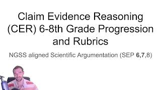 Claim Evidence Reasoning (CER) 6-8th Grade Progression and Rubrics - Teacher PD