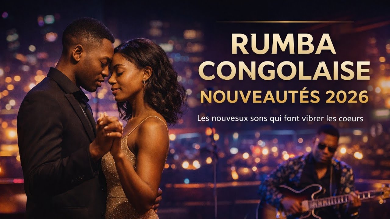 RUMBA CONGOLAISE NOUVEAUTÉS 2026 | Les Nouveaux Sons Incontournables