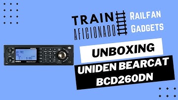 Unboxing Uniden Bearcat BCD260DN Base/Mobile Scanner | Train Aficionado - Railfan Gadgets