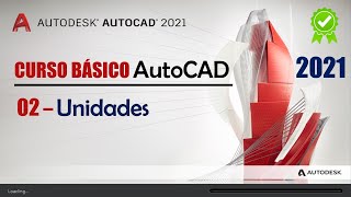 02. Unidades | AutoCAD 2021 | Conocimientos Básicos