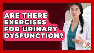 Are There Exercises For Urinary Dysfunction - Everyday Parkinsons Help