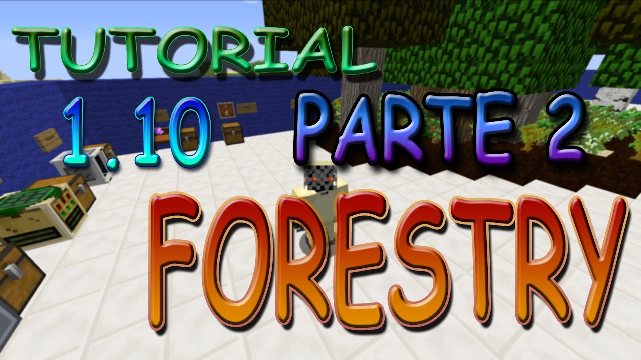 TUTORIAL FORESTRY MOD ESPAÑOL (PARTE 2) | Minecraft 1.10 - YouTube