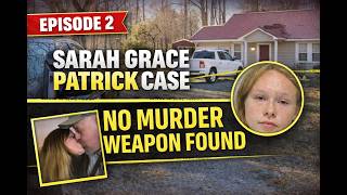 No Murder Weapon... So Where Are The “Mountains of Evidence”? | Sarah Grace Patrick Part 2