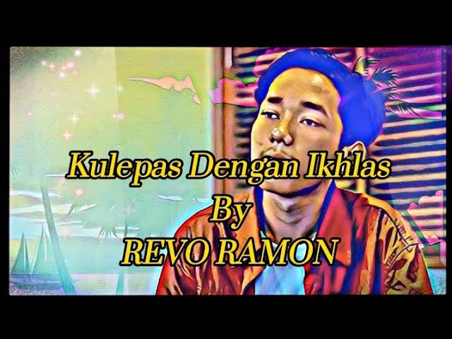 Kulepas Dengan Ikhlas by REVO RAMON ( Official Lyrics ) class=