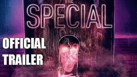 THE SPECIAL - Official Trailer - 2019 Horror Movie : FATAL ATTRACTION MEETS THE BLOB