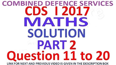 CDS 1 2017 Maths Full Paper Solution Part 2