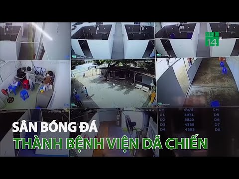 Video Sân bóng đá thành bệnh viện dã chiến | VTC14 - youtube