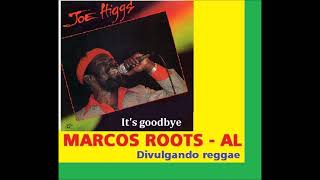 Video thumbnail of "Joe Higgs -  It's goodbye / MARCOS ROOTS - AL"