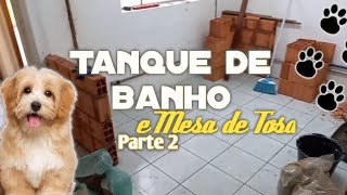 tanques de banho e a mesa de tosa parte sendo iniciado.