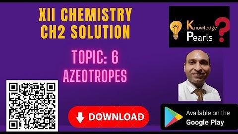 AZEOTROPES||NON-IDEAL SOLUTION||MINIMUM BOILING AZEOTROPES||MAXIMUM BOILING AZEOTROPES ||XII CHEM||