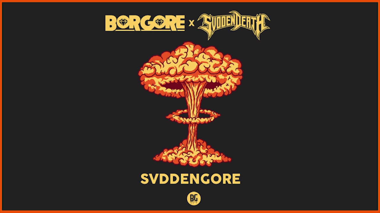 Borgore x SVDDEN DEATH   Svddengore