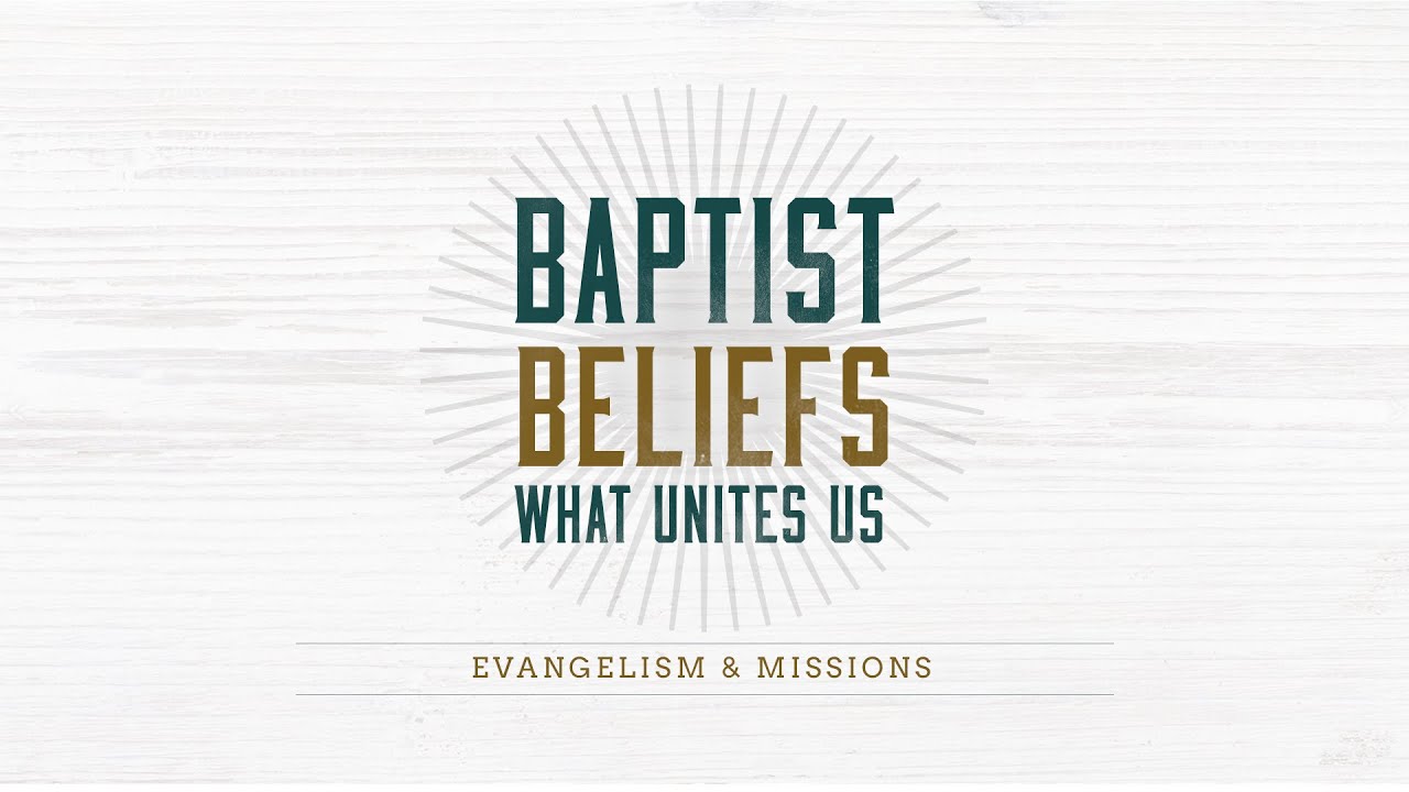 ⁣Baptist Beliefs: Evangelism and Missions