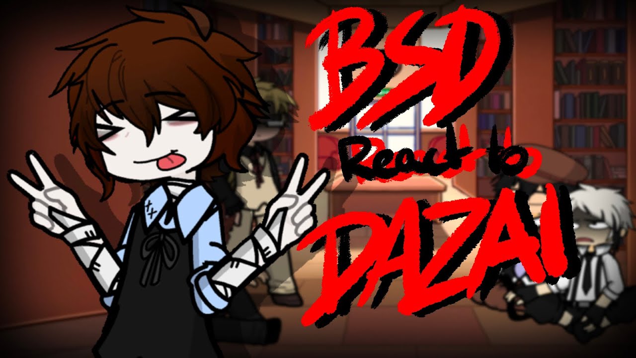 BSD react to DAZAI!!?