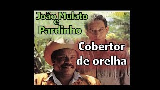 João Mulato & Pardinho -  Cobertor de orelha (1992)