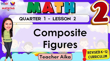 MATH 2 QUARTER 1 LESSON 2 REVISED K-12 MATATAG Composite Figures