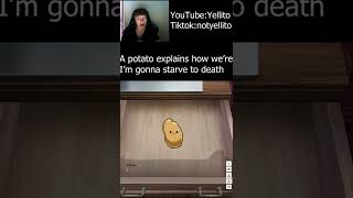 A literal POTATO Tells Me How I'm Gonna Starve to Death...