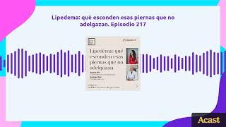 Lipedema: qué esconden esas piernas que no adelgazan, con Ángela Río y Rodrigo Rial. Episodio 217