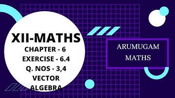 12 MATHS CHAPTER 6 EXERCISE 6.4 Q. Nos-3,4 | @arumugammaths