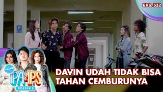 Davin Udah Tidak Bisa Tahan Cemburunya - Mantan Ipa & Ips | Eps. 532 | Part (5/5)