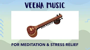 VEENA MUSIC FOR MEDITATION & STRESS RELIEF
