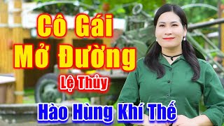 Cô Gái Mở Đường - Lệ Thủy Hát Nhạc Cách Mạng Nghe Hào Hùng Khí Thế - Lệ Thủy