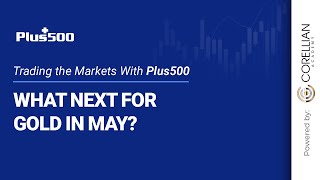 What Next for Gold in May? | Trading the Markets with Plus500