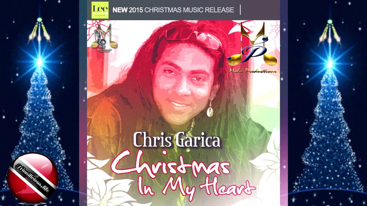 chris garcia christmas in my heart 2015 trinidad christmas music i heart christmas music