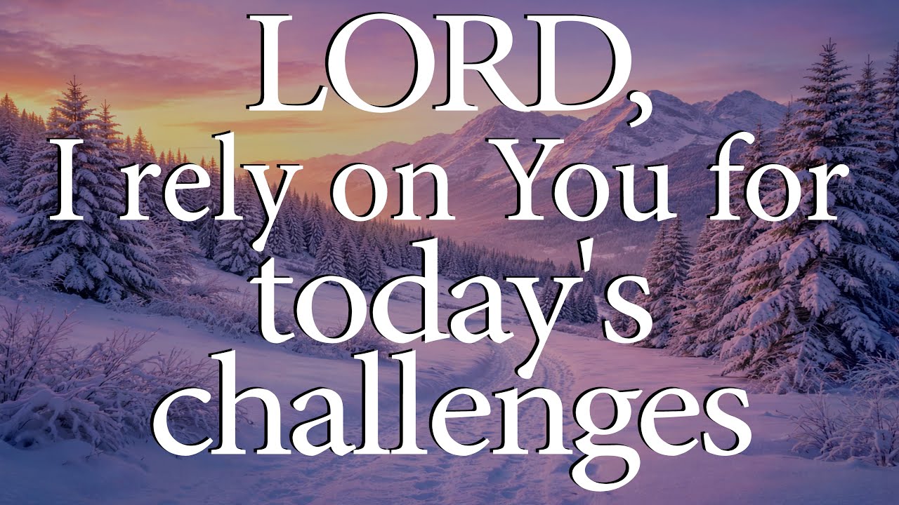 LORD I Rely On You For Today s Challenges Christian Prayer For lord-i-rely-on-you-for-today-s-challenges-christian-prayer-for