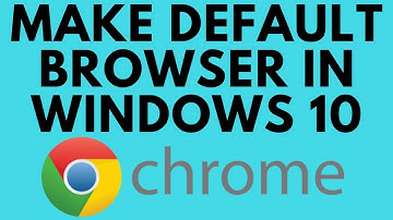 How To Make Google Chrome Default Browser In Windows 10
