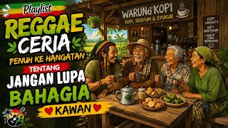 Jangan lupa bahagia Kawan & Nikmati Hidup juga bersyukur | REGGAE Playlist