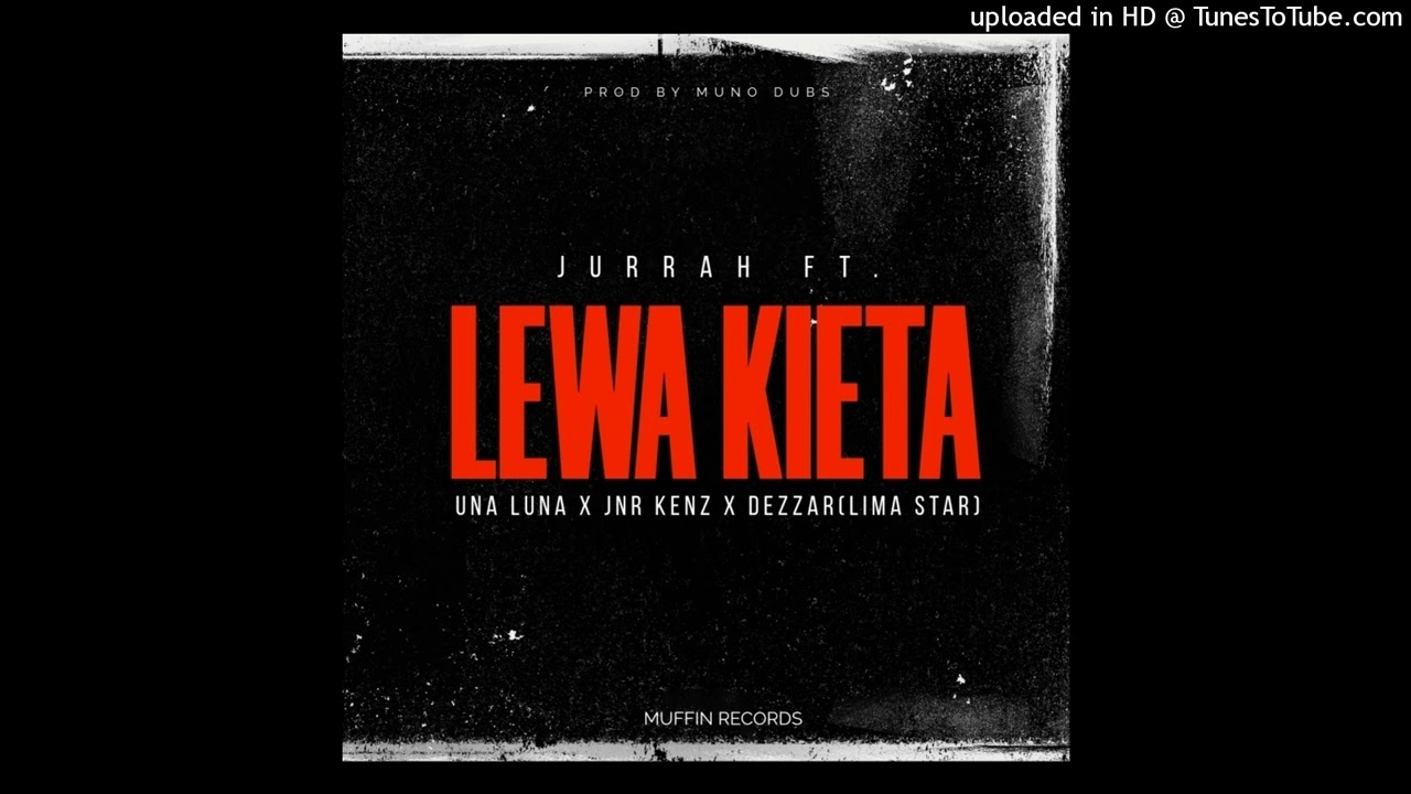 Lewa Kieta (2023)-Jurrah ft Una Luna x Jnr Kenz & Dezzar (Muffin Records)
