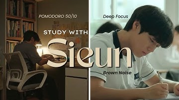 Study with Sieun from Weak Hero | 50/10 Pomodoro Session | Brown Noise, Nature Sounds for Deep Focus