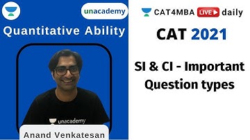 SI & CI - Important Question types I Quantitative Aptitude | CAT 2021 | Anand Venkatesan