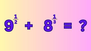 What Is 9^(1/2) + 8^(1/3) = ? #maths #math #mathematics #mathematic