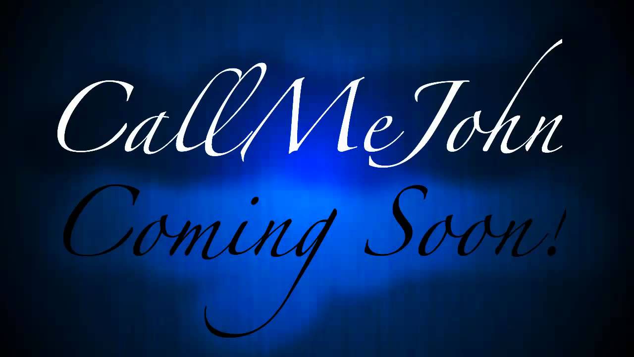 xCallMeJohn Coming Soon