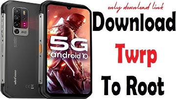 Download Twrp to Root Ulefone Armor 11T 5G