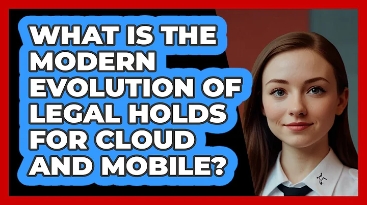 What Is The Modern Evolution Of Legal Holds For Cloud And Mobile? - SecurityFirstCorp.com